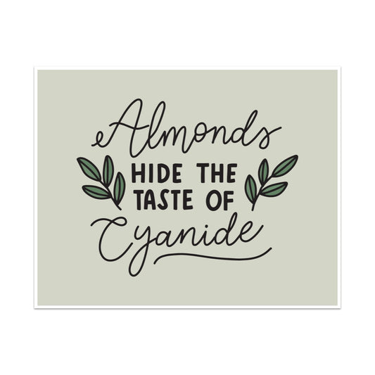 Almonds Hide The Taste of Cyanide Unframed Art Print