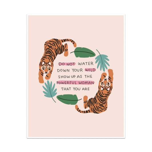 Do Not Water Down Your Wild Unframed Art Print