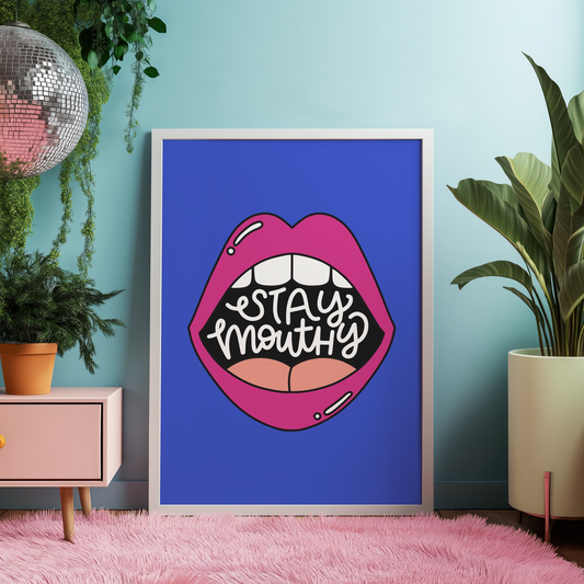 Stay Mouthy Unframed Art Print