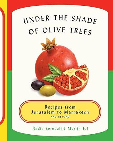 Under The Shade Of Olive Trees: Recipes from Jerusalem to Ma