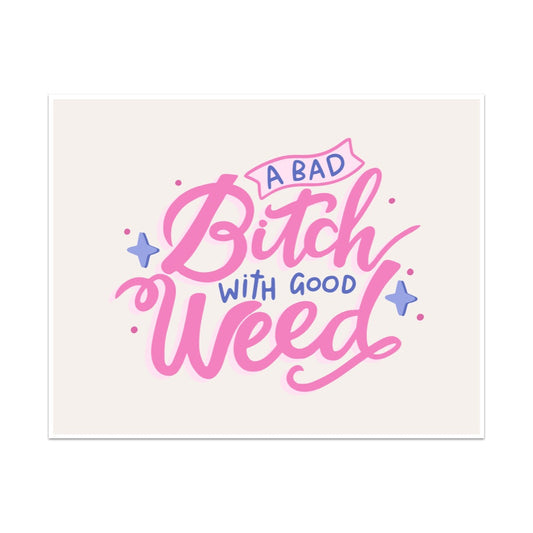 A Bad Bitch With Good Weed Unframed Art Print