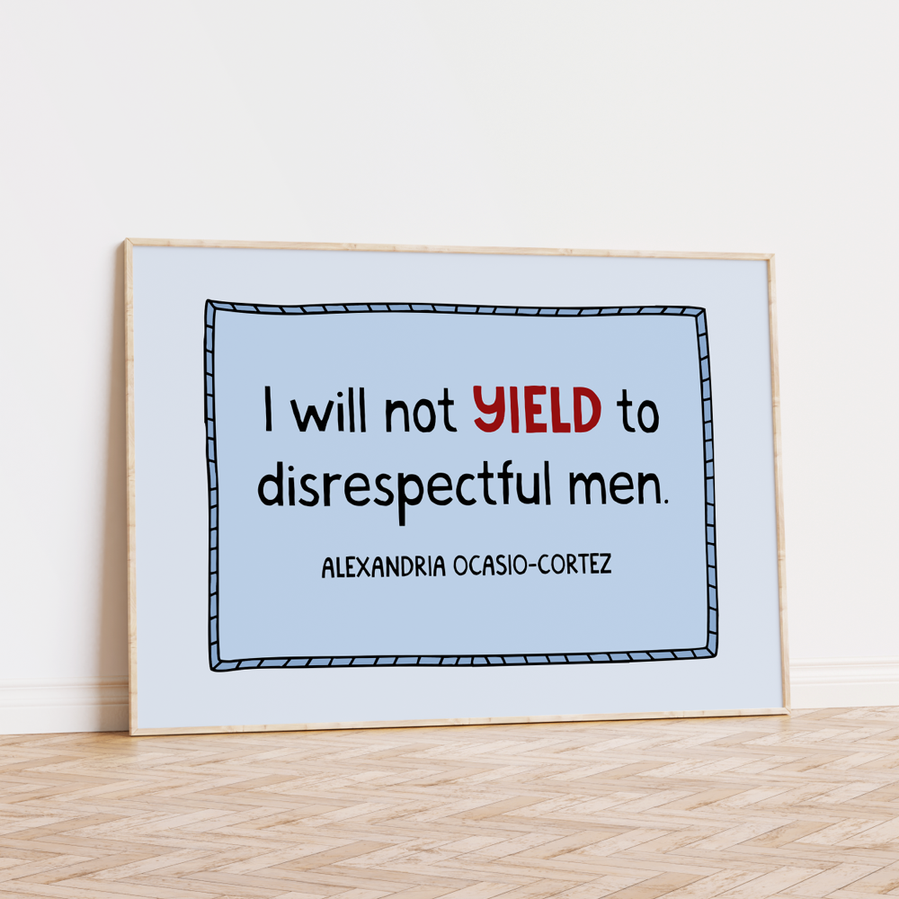 I Will Not Yield to Disrespectful Men Unframed Art Print