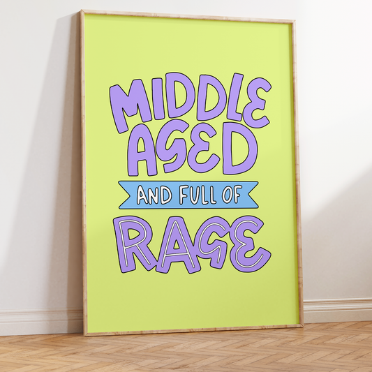 Middle Aged And Full of Rage Unframed Art Print