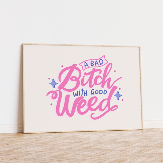 A Bad Bitch With Good Weed Unframed Art Print