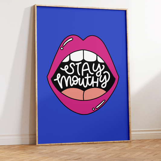 Stay Mouthy Unframed Art Print
