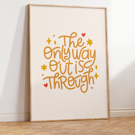 The Only Way Out Is Through Unframed Art Print