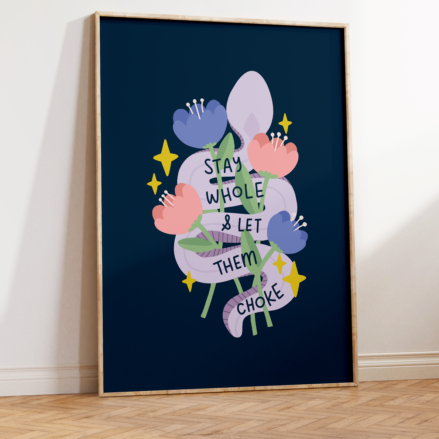 Stay Whole & Let Them Choke Unframed Art Print