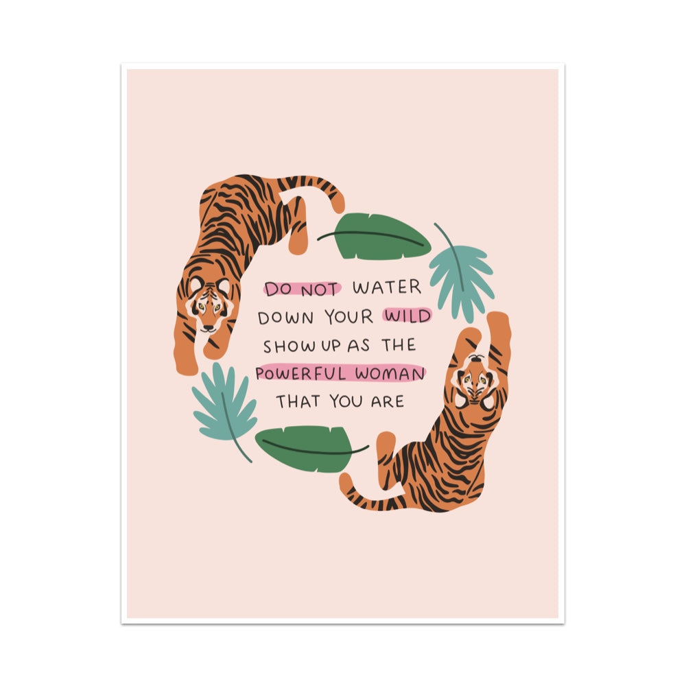 Do Not Water Down Your Wild Unframed Art Print