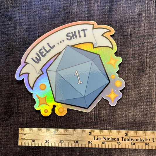 “Well… Shit! Nat 1!” Vinyl Sticker – Celebrate the Chaos of Critical Failure