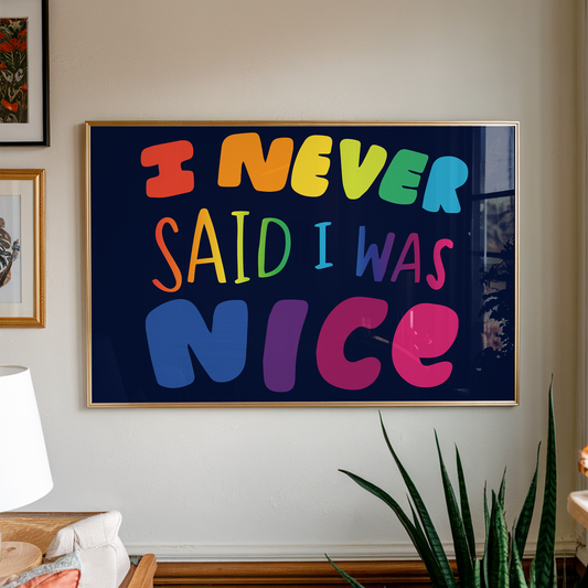 I Never Said I Was Nice Unframed Art Print