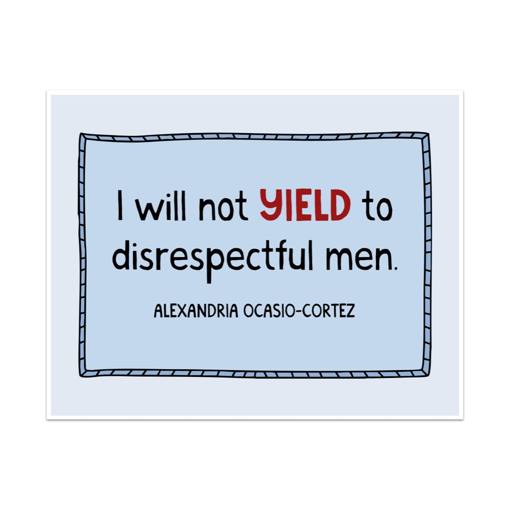 I Will Not Yield to Disrespectful Men Unframed Art Print