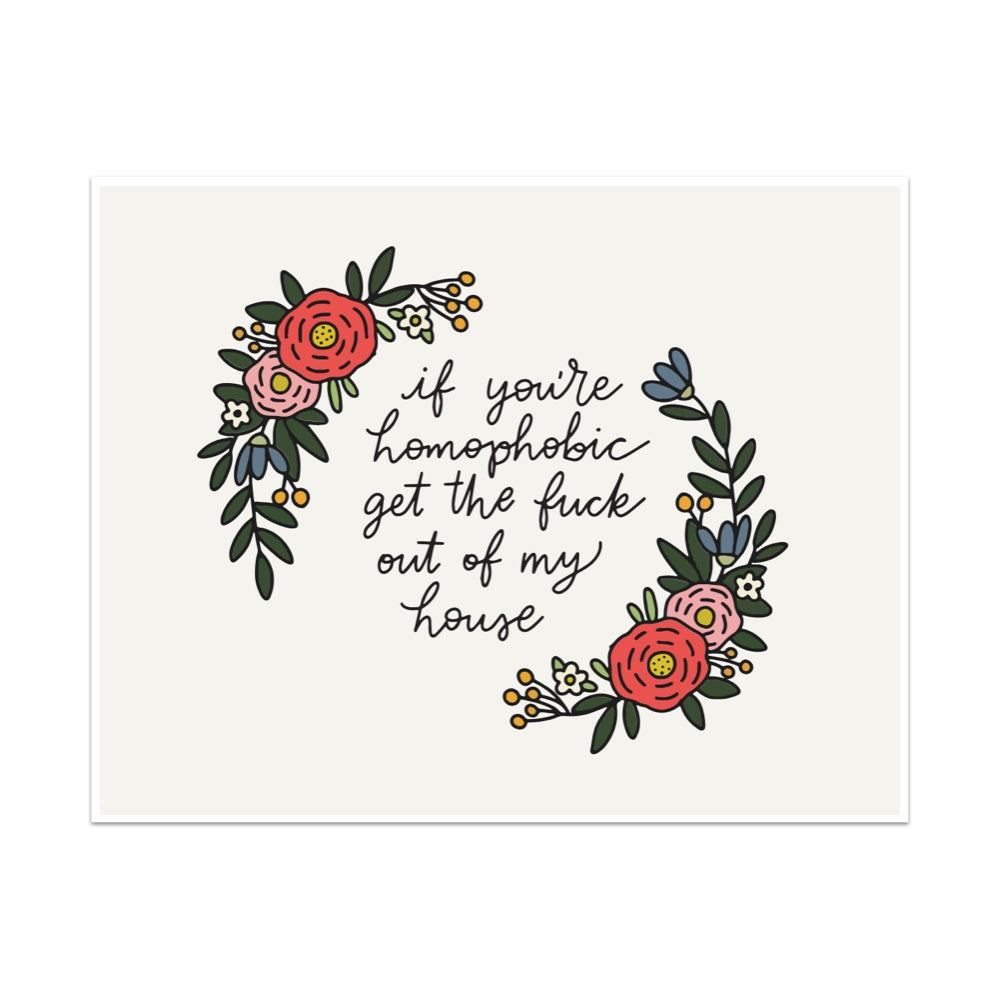 If You're Homophobic Get The Fuck Out Of My House Unframed Art Print