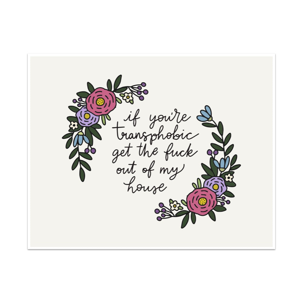 If You're Transphobic Get The Fuck Out Of My House Unframed Art Print