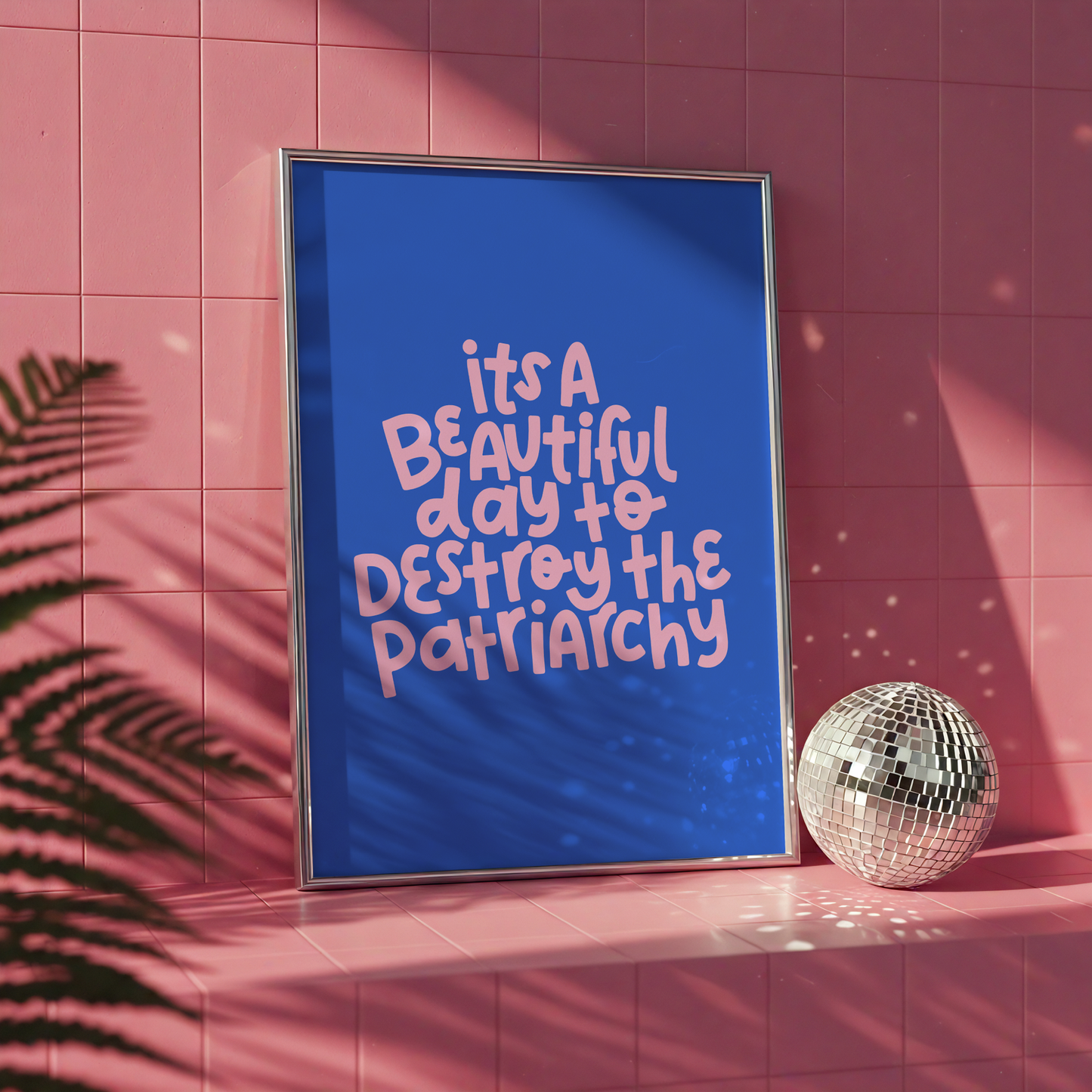It's A Beautiful Day To Destroy The Patriarchy Unframed Art Print