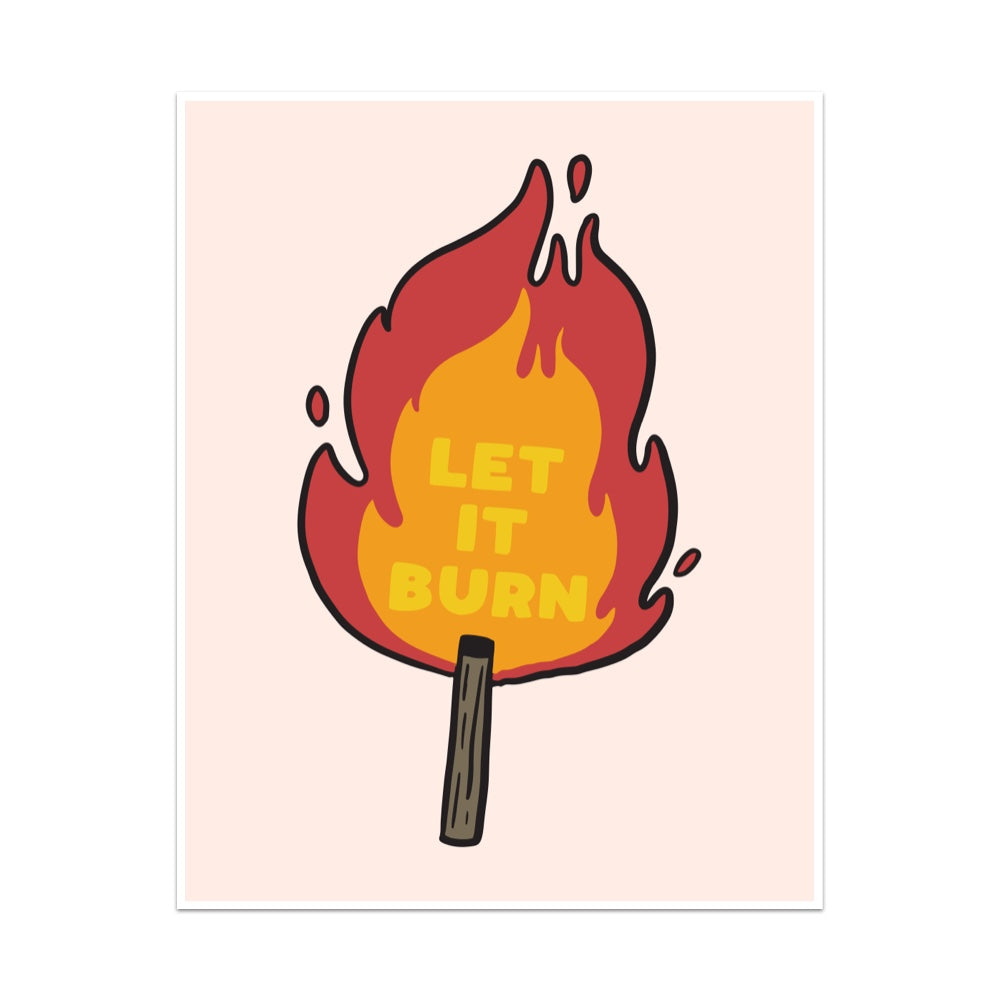 Let It Burn Unframed Art Print