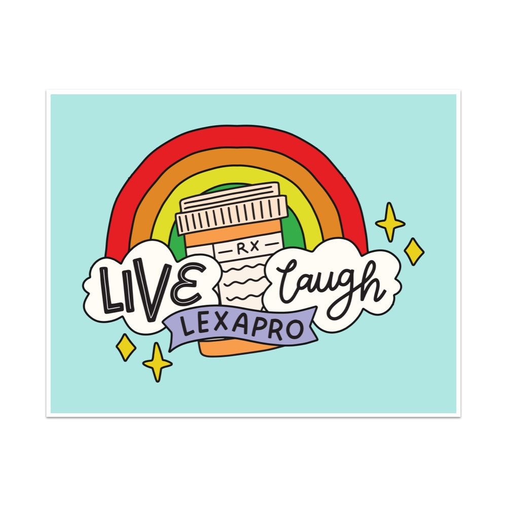 Live Laugh Lexapro Unframed Art Print