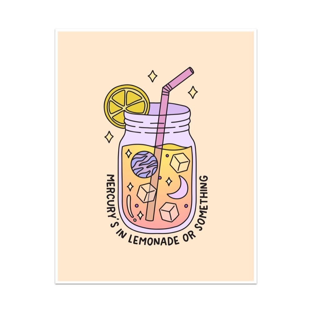 Mercury's in Lemonade or Something Unframed Art Print
