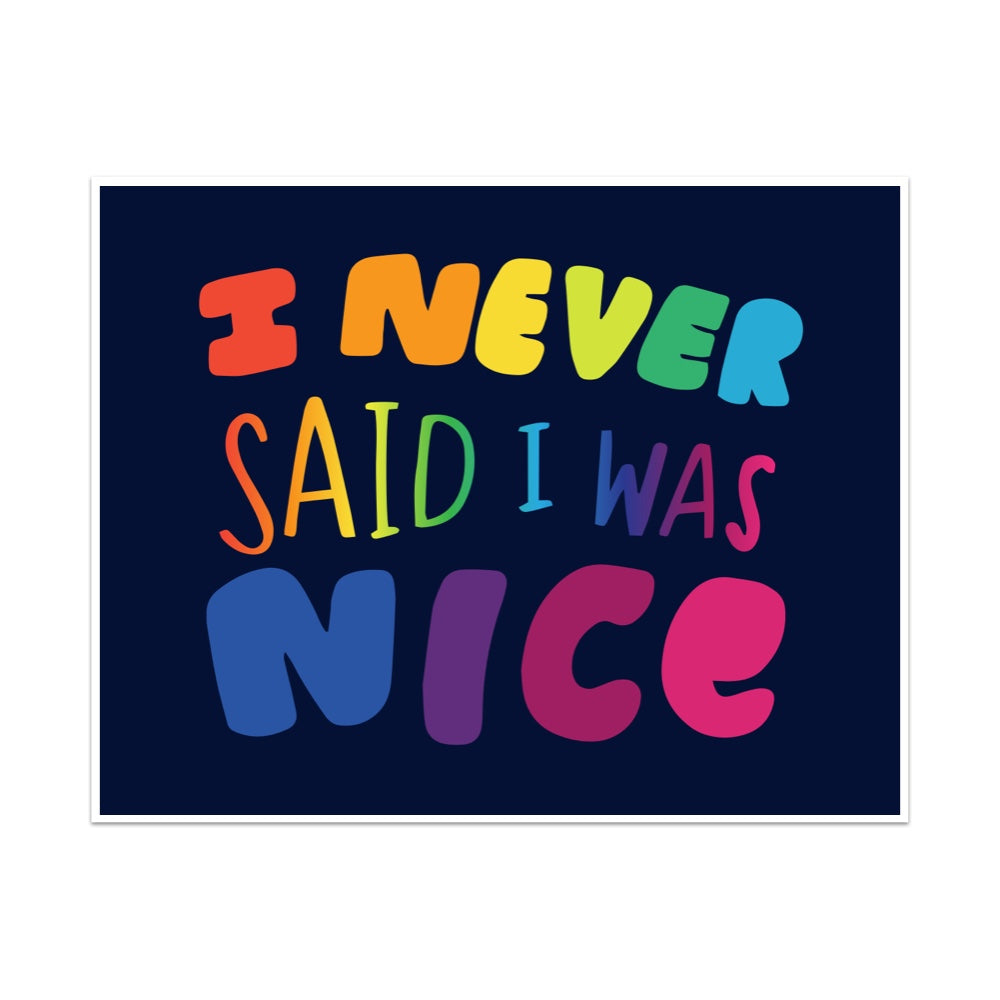 I Never Said I Was Nice Unframed Art Print