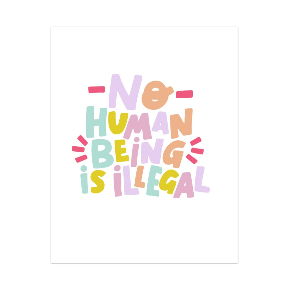 No Human Being is Illegal Unframed Art Print