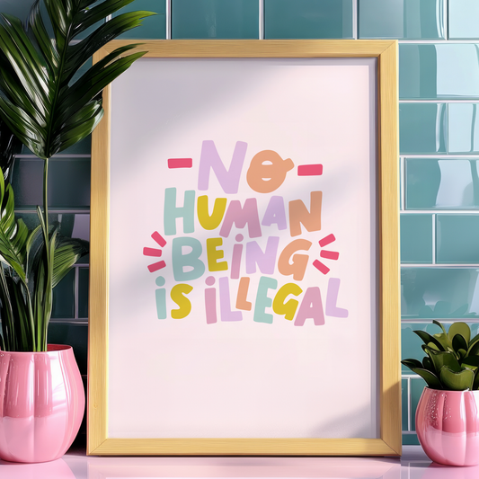 No Human Being is Illegal Unframed Art Print
