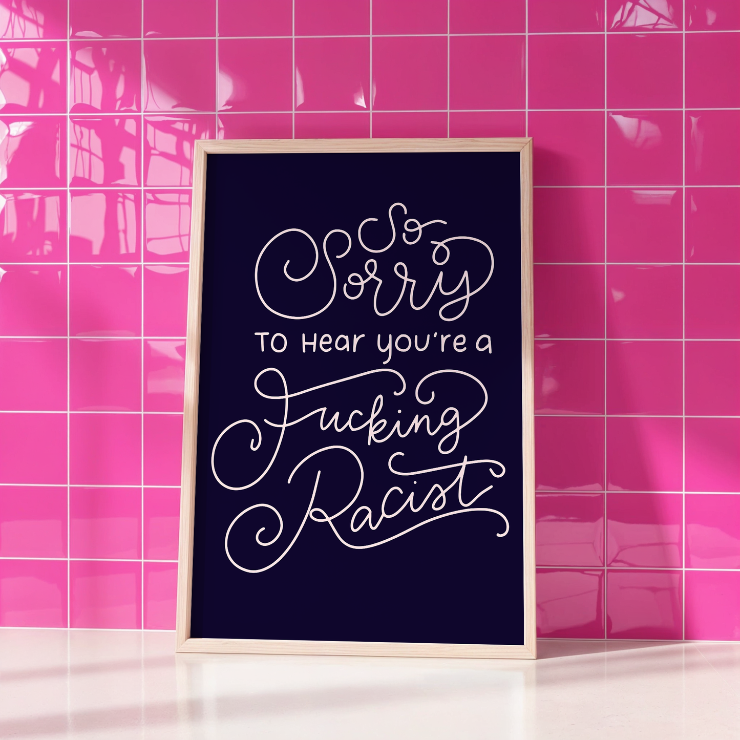 So Sorry to Hear You're a Fucking Racist Unframed Art Print