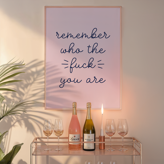 Remember Who the Fuck You Are Unframed Art Print