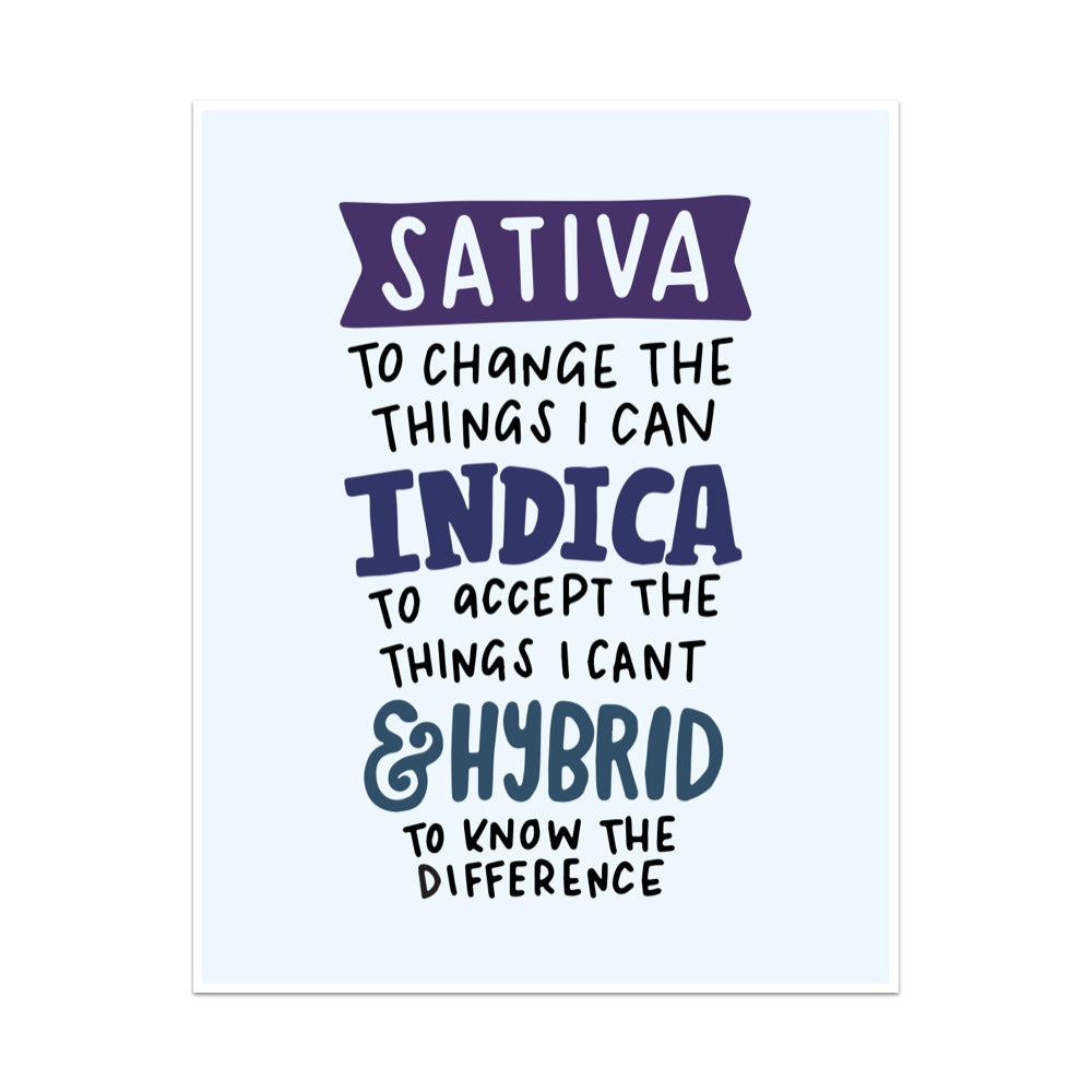 Sativa to Change the Things I Can, Indica To Accept the Things I Can't, and a Hybrid to Know the Difference Unframed Art Print