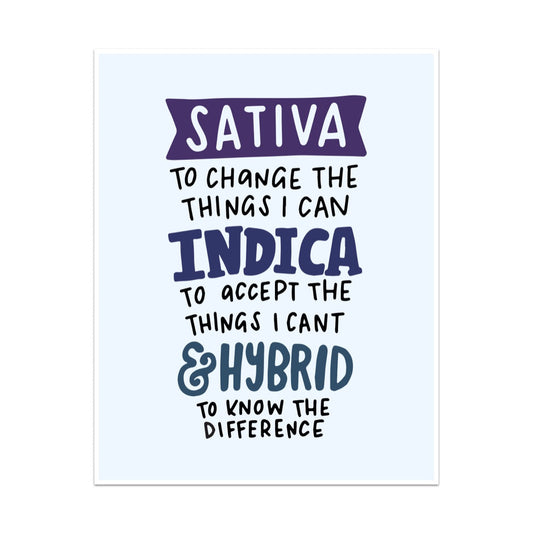 Sativa to Change the Things I Can, Indica To Accept the Things I Can't, and a Hybrid to Know the Difference Unframed Art Print