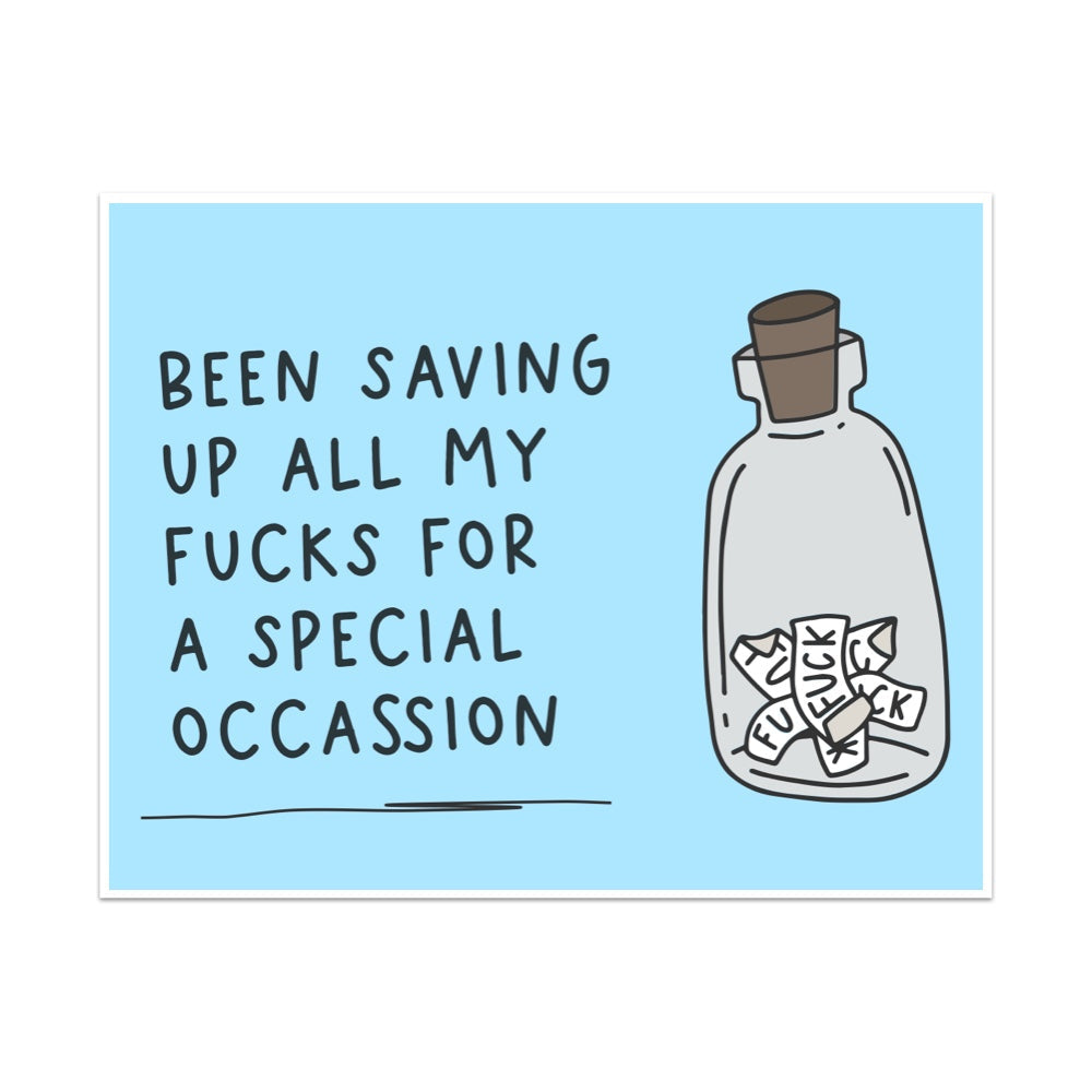 Been Saving Up All My Fucks For a Special Occassion Unframed Art Print