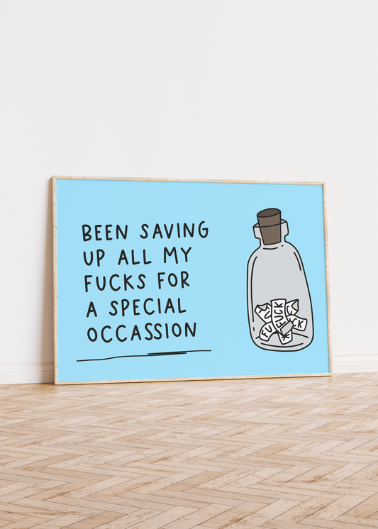Been Saving Up All My Fucks For a Special Occassion Unframed Art Print
