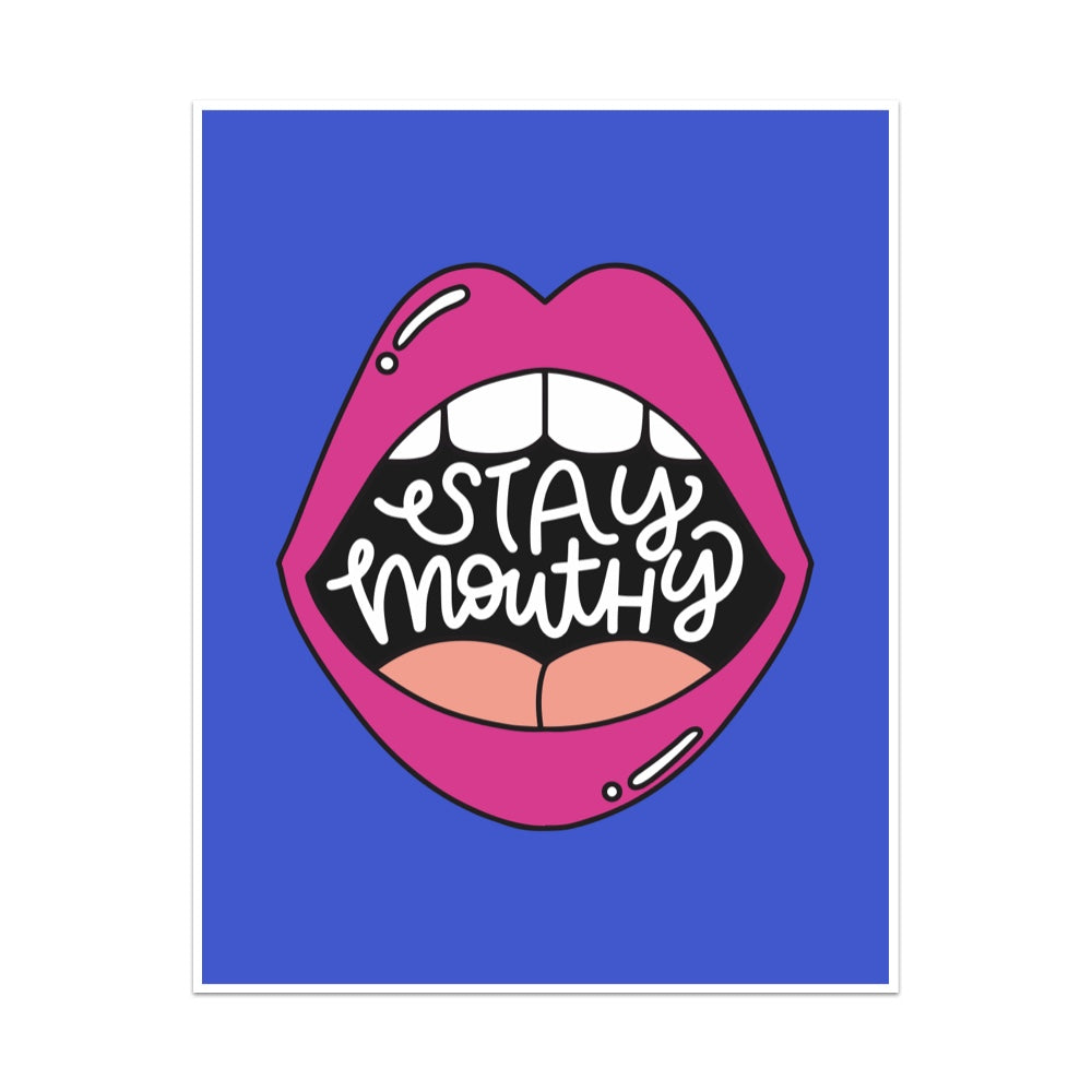 Stay Mouthy Unframed Art Print