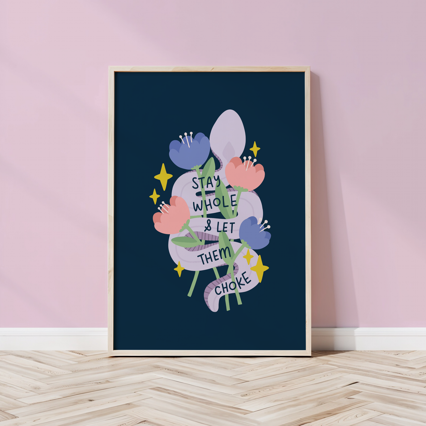 Stay Whole & Let Them Choke Unframed Art Print