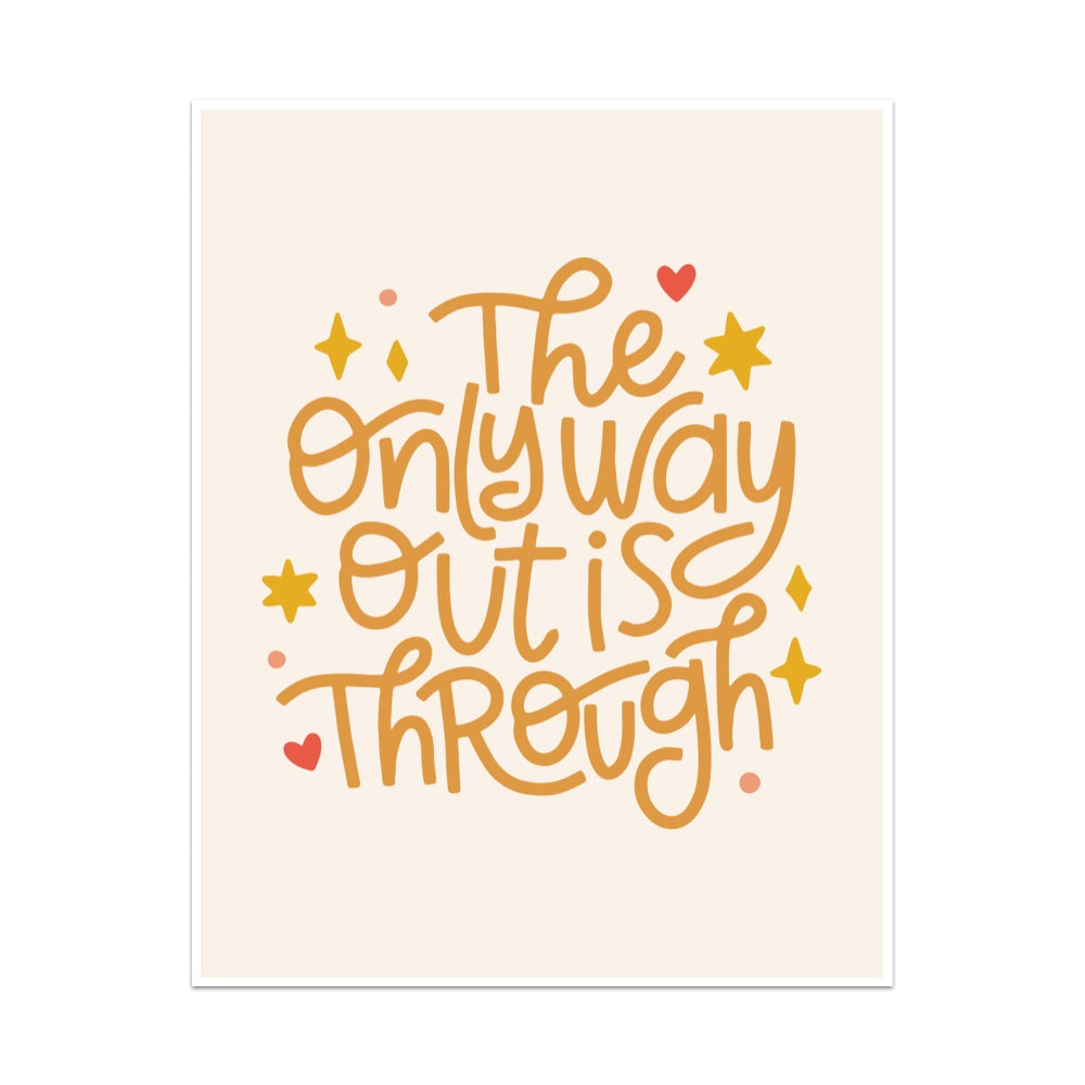 The Only Way Out Is Through Unframed Art Print