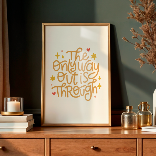 The Only Way Out Is Through Unframed Art Print