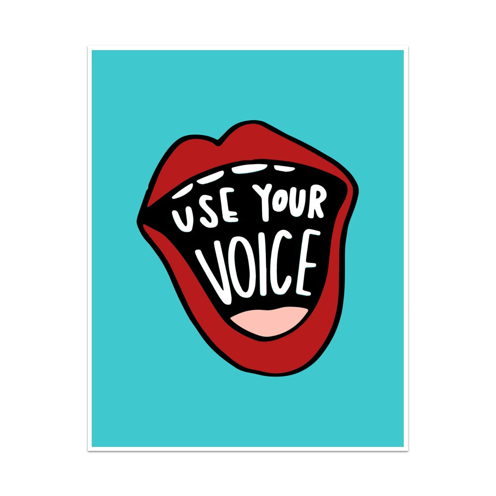Use Your Voice Unframed Art Print