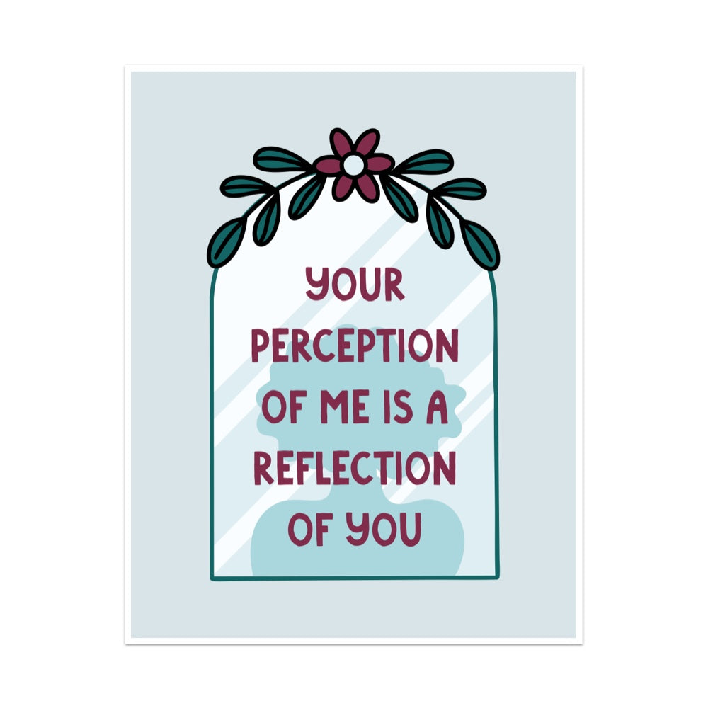 Your Perception of Me is a Reflection of You Unframed Art Print
